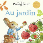 LE MONDE DE PIERRE LAPIN : AU JARDIN, Faulkner Neil