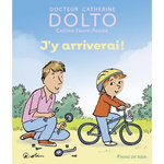 J'Y ARRIVERAI !, Dolto-Tolitch Catherine