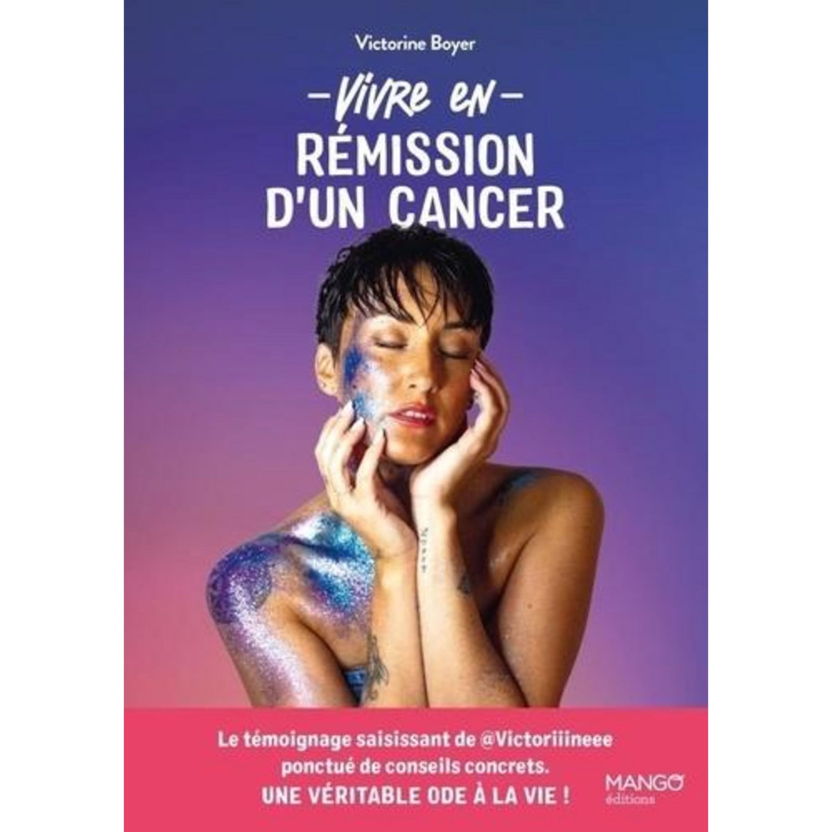 VIVRE EN REMISSION D'UN CANCER, Boyer Victorine