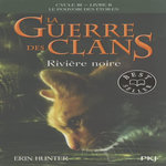 LA GUERRE DES CLANS : LE POUVOIR DES ETOILES (CYCLE III) TOME 2 : RIVIERE NOIRE, Hunter Erin