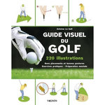 GUIDE VISUEL DU GOLF. 80 EXERCICES POUR OPTIMISER SES PERFORMANCES SUR LE GREEN, Le Gall Antoine