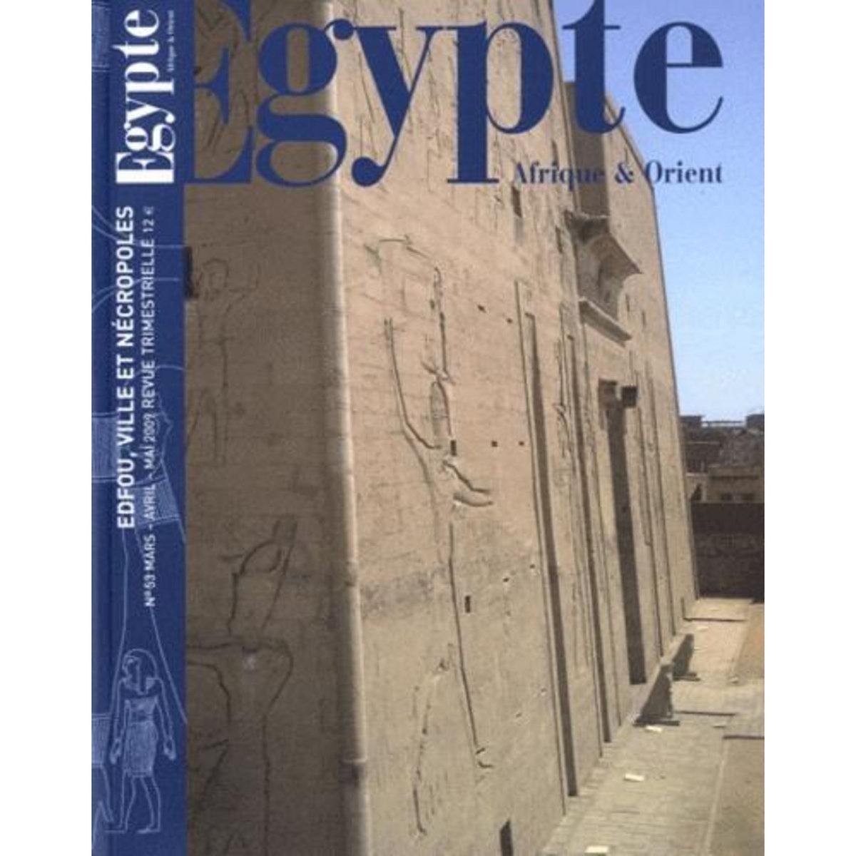 EGYPTE AFRIQUE & ORIENT N° 53, MARS-AVRIL-MAI 2009 : EDFOU, VILLE ET NECROPOLES, Bergerot Thierry-Louis