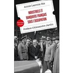 INDUSTRIELS ET BANQUIERS FRANCAIS SOUS L'OCCUPATION, Lacroix-Riz Annie