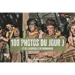 100 PHOTOS DU JOUR J. ET DE LA BATAILLE DE NORMANDIE, EDITION FRANCAIS-ANGLAIS-ALLEMAND, Marié Eric