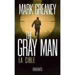 THE GRAY MAN TOME 2 : LA CIBLE, Greaney Mark