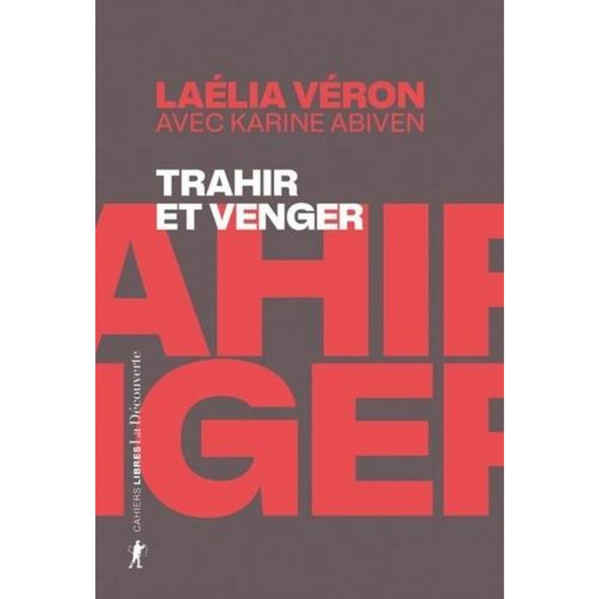 TRAHIR ET VENGER. PARADOXES DES RECITS DE TRANSFUGES DE CLASSE, Véron Laélia