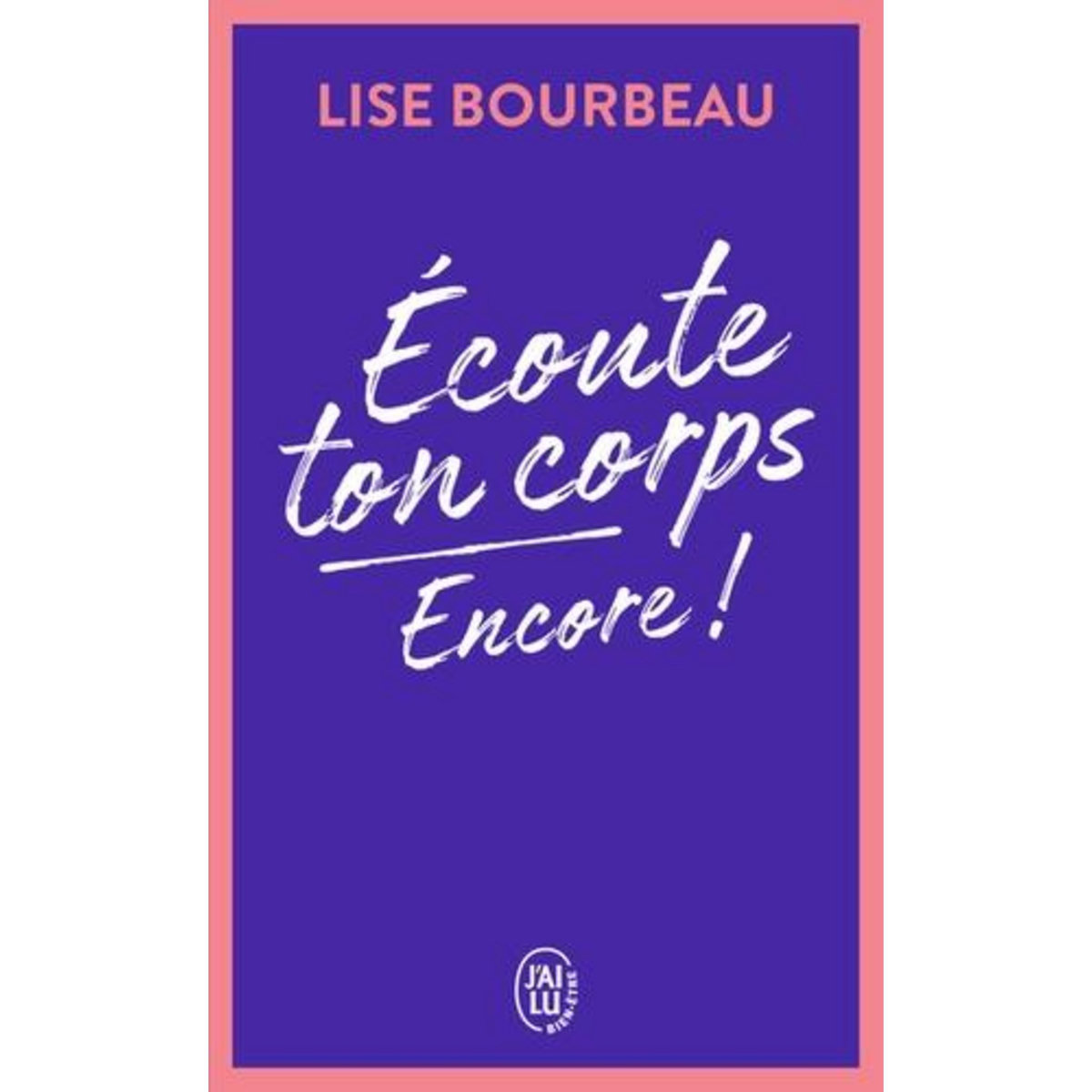 ECOUTE TON CORPS, ENCORE !, Bourbeau Lise