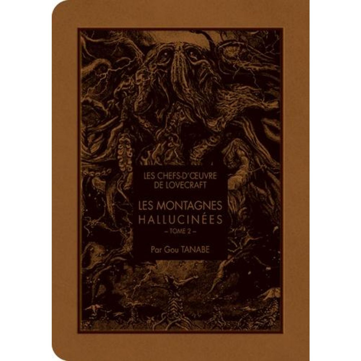 LES CHEFS-D'OEUVRE DE LOVECRAFT : LES MONTAGNES HALLUCINEES. TOME 2, Tanabe Gou