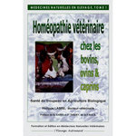 MEDECINES NATURELLES EN ELEVAGE. TOME 1, HOMEOPATHIE VETERINAIRE CHEZ LES BOVINS, OVINS, CAPRINS, 3E EDITION, Labre Philippe