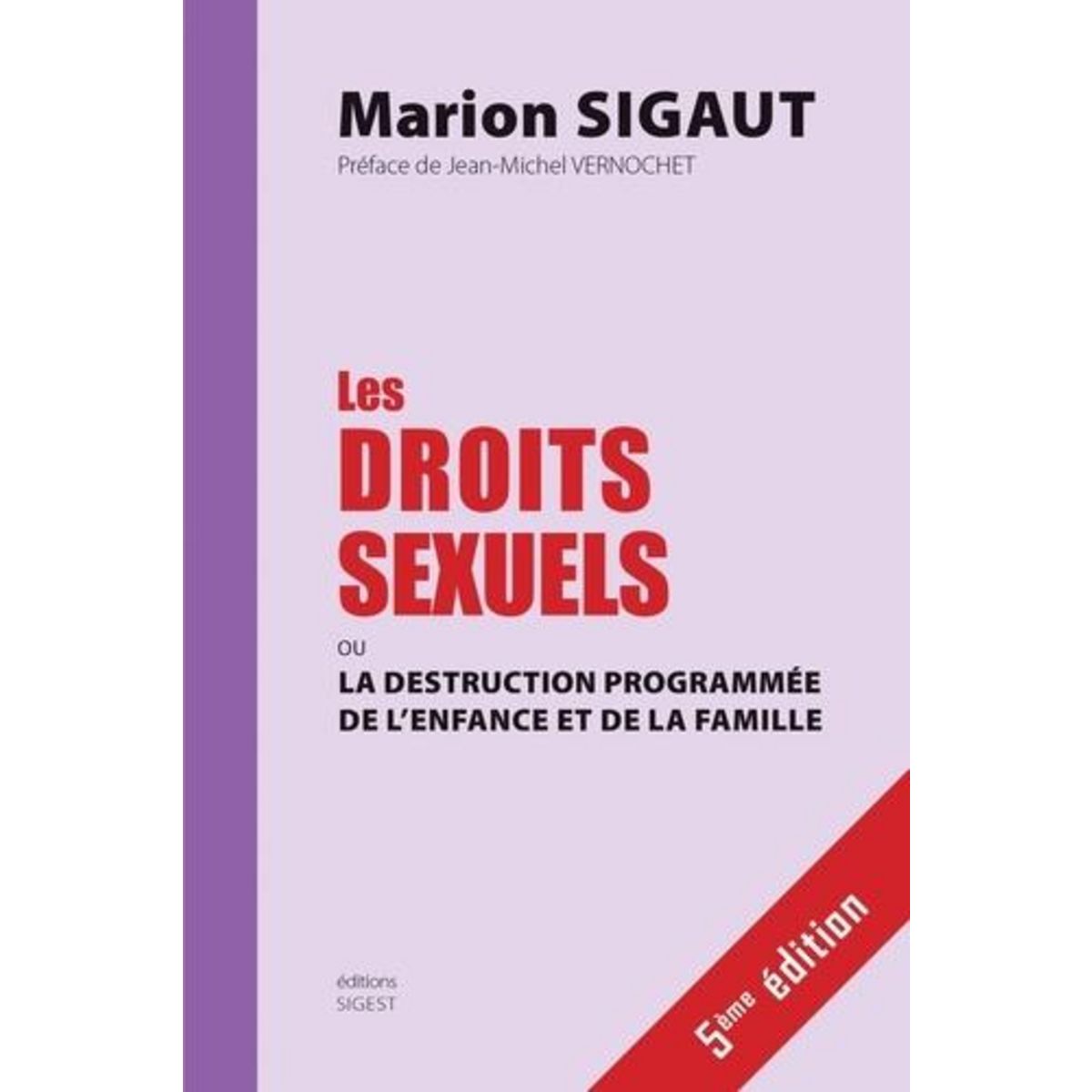 LES DROITS SEXUELS OU LA DESTRUCTION PROGRAMMEE DE L’ENFANCE ET DE LA FAMILLE, Sigaut Marion