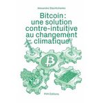 BITCOIN : UNE SOLUTION CONTRE-INTUITIVE AU CHANGEMENT CLIMATIQUE, Stachtchenko Alexandre