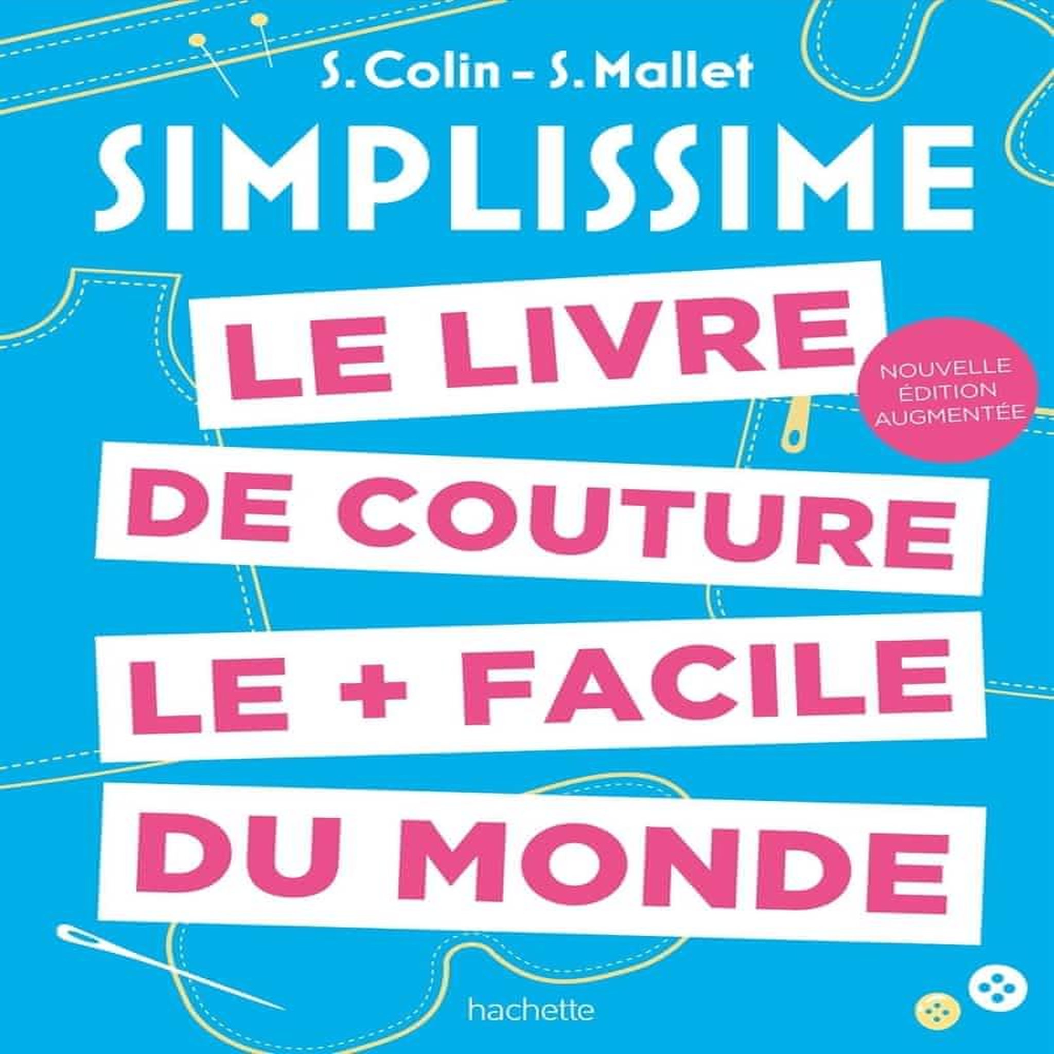 LE LIVRE DE COUTURE LE + FACILE DU MONDE. EDITION REVUE ET AUGMENTEE, Mallet Sandrine