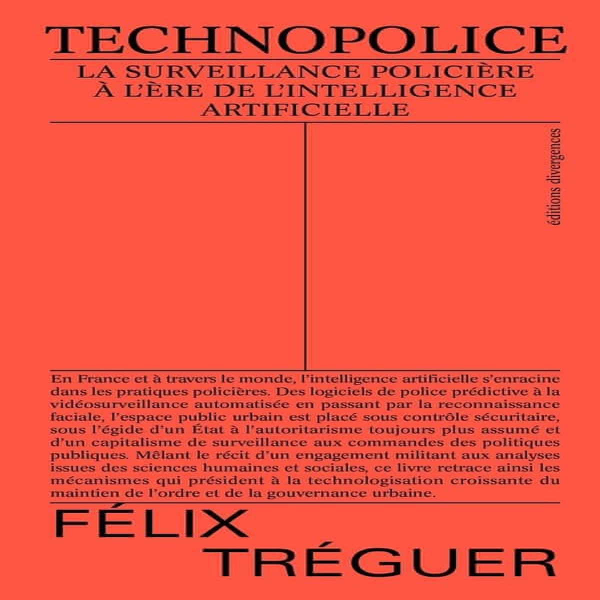 TECHNOPOLICE. LA SURVEILLANCE POLICIERE A L'ERE DE L'INTELLIGENCE ARTIFICIELLE, Tréguer Félix
