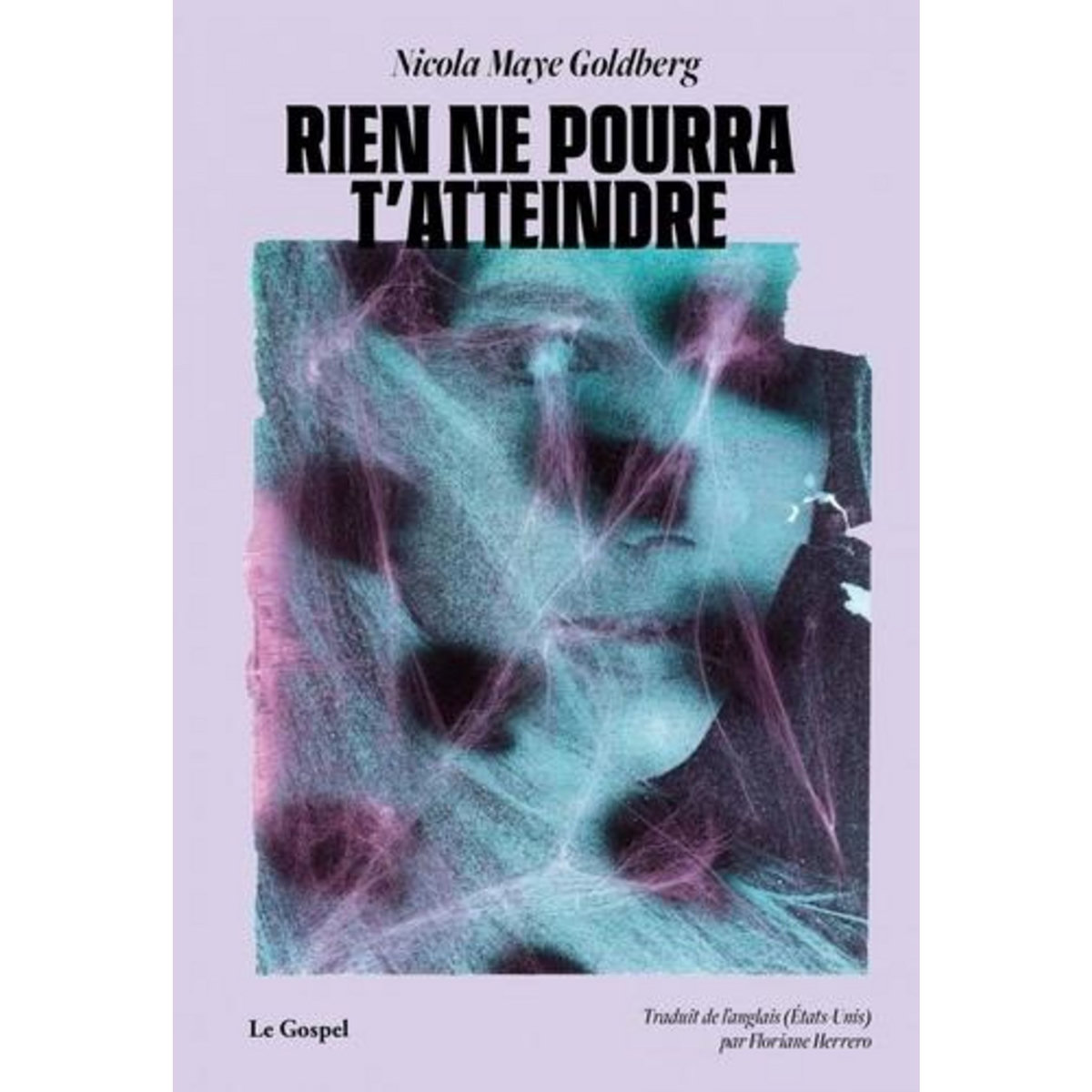 RIEN NE POURRA T'ATTEINDRE, Maye Goldberg Nicolas