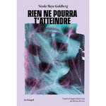 RIEN NE POURRA T'ATTEINDRE, Maye Goldberg Nicolas