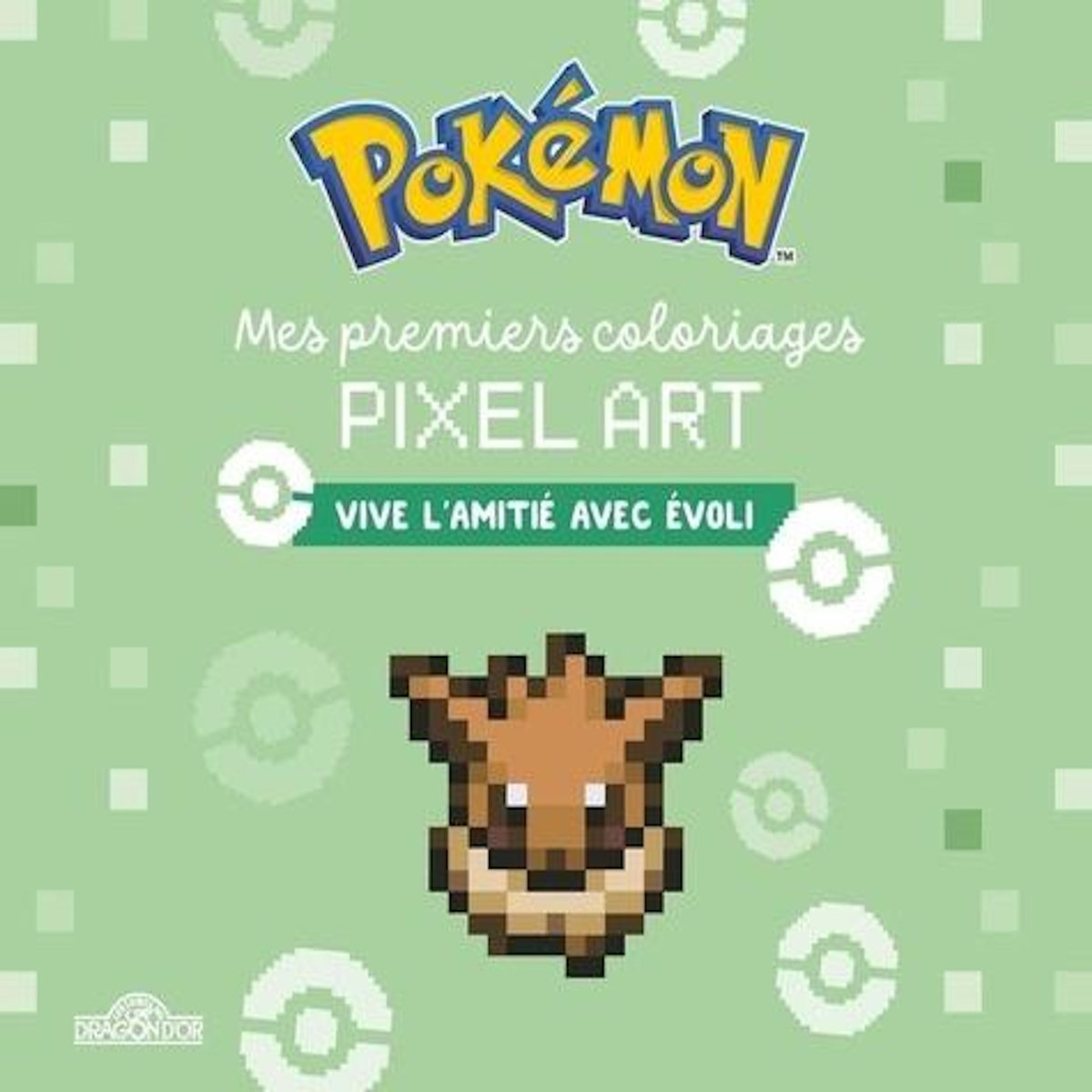 MES PREMIERS COLORIAGES PIXEL ART POKEMON. VIVE L'AMITIE AVEC EVOLI, Dragon d'or