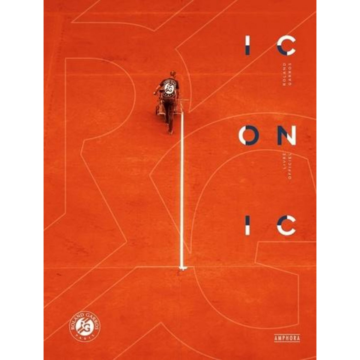ICONIC ROLAND-GARROS. LIVRE OFFICIEL, EDITION BILINGUE FRANCAIS-ANGLAIS, Dubois Renaud