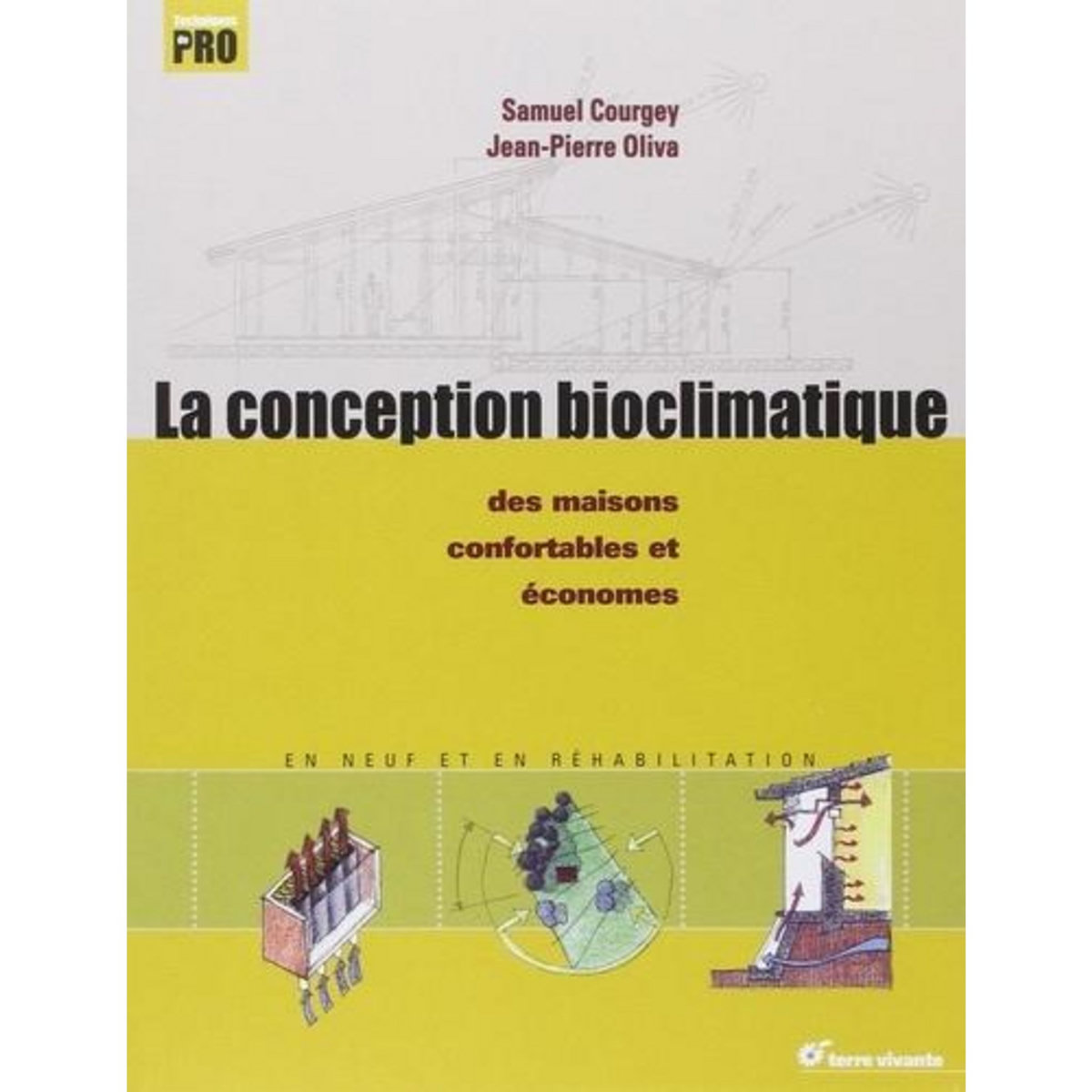 LA CONCEPTION BIOCLIMATIQUE. DES MAISONS ECONOMES ET CONFORTABLES EN NEUF ET EN REHABILITATION, Oliva Jean-Pierre