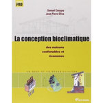 LA CONCEPTION BIOCLIMATIQUE. DES MAISONS ECONOMES ET CONFORTABLES EN NEUF ET EN REHABILITATION, Oliva Jean-Pierre