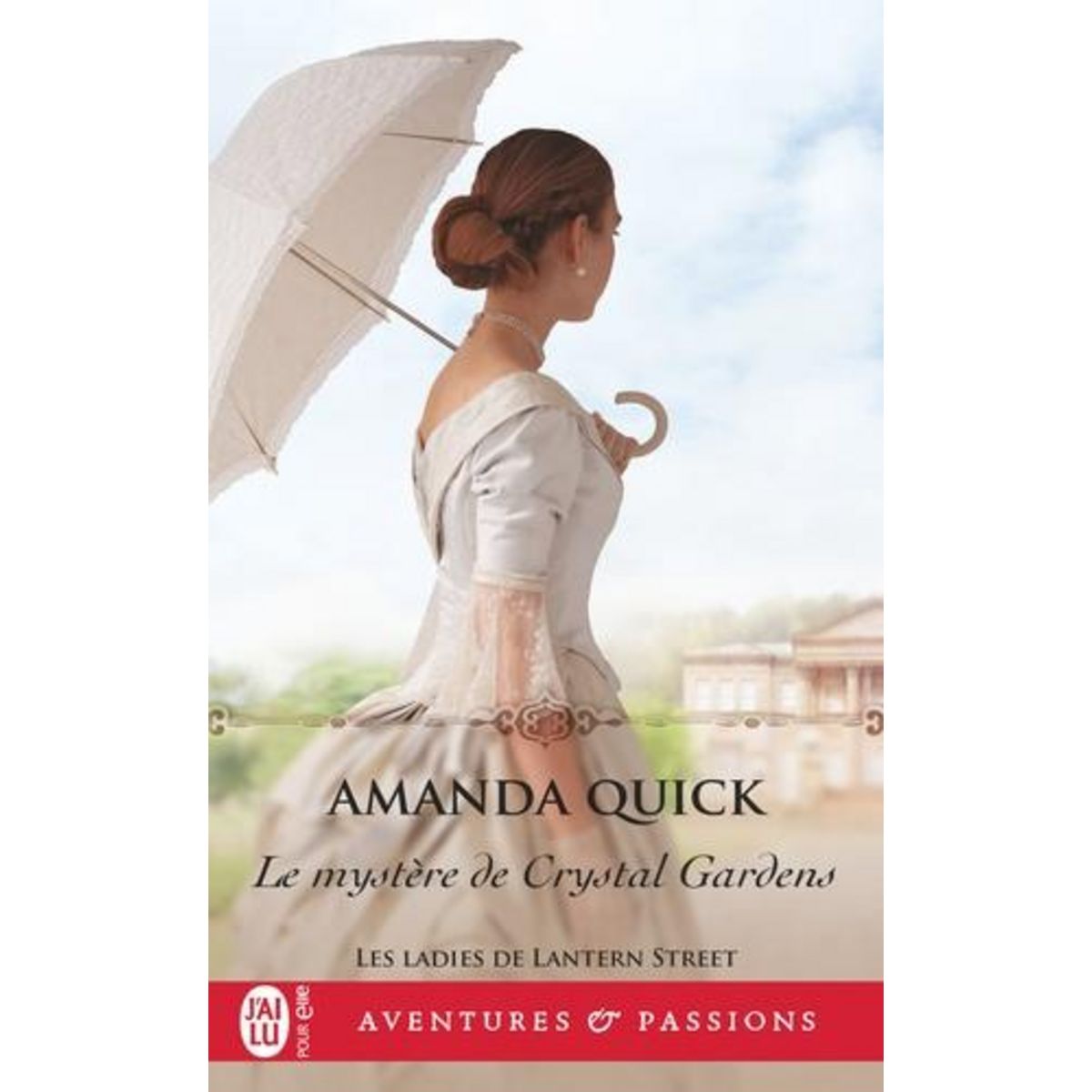 LES LADIES DE LANTERN STREET TOME 1 : LE MYSTERE DE CRYSTAL GARDENS, Quick Amanda