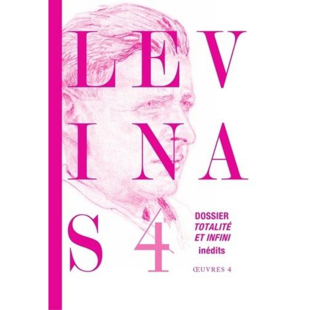 OEUVRES COMPLETES. TOME 4 : DOSSIER TOTALITE ET INFINI, Levinas Emmanuel