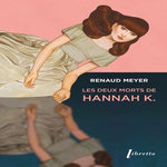 LES DEUX MORTS D'HANNAH K, Meyer Renaud