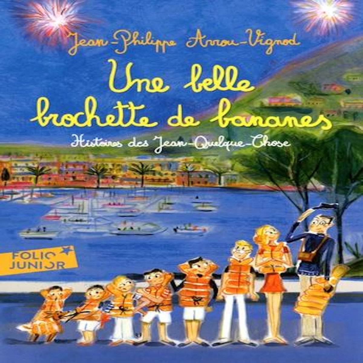 HISTOIRES DES JEAN-QUELQUE-CHOSE : UNE BELLE BROCHETTE DE BANANES, Arrou-Vignod Jean-Philippe