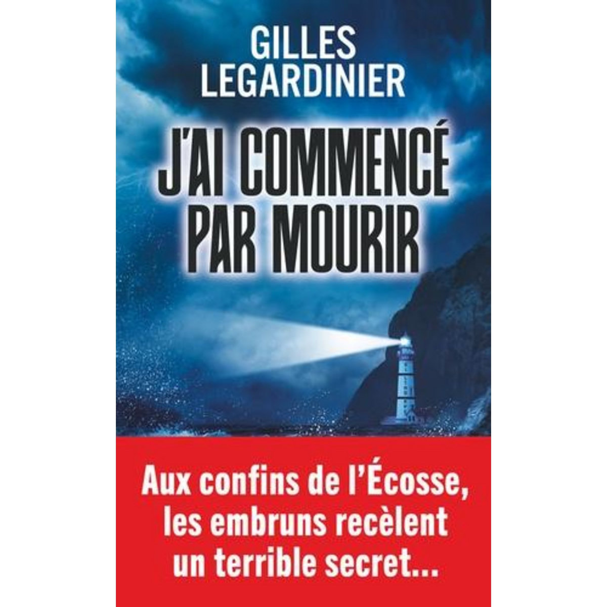 J'AI COMMENCE PAR MOURIR, Legardinier Gilles