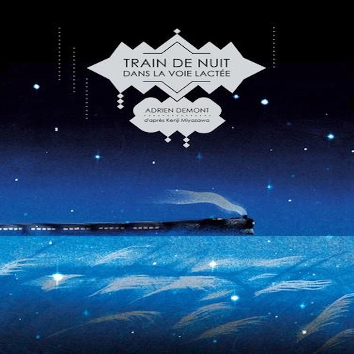 TRAIN DE NUIT DANS LA VOIE LACTEE, Demont Adrien
