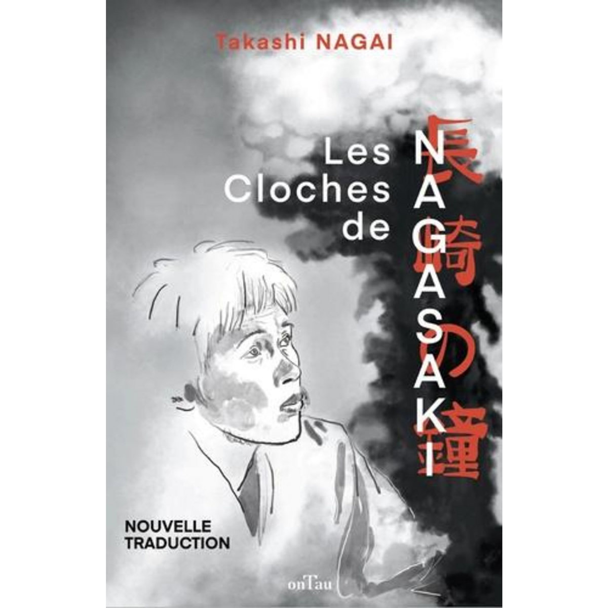 LES CLOCHES DE NAGASAKI. JOURNAL D'UNE VICTIME DE LA BOMBE ATOMIQUE, Nagai Takashi
