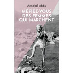MEFIEZ-VOUS DES FEMMES QUI MARCHENT, Abbs Annabel