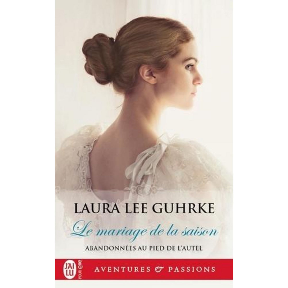 ABANDONNEES AU PIED DE L'AUTEL TOME 1 : LE MARIAGE DE LA SAISON, Guhrke Laura Lee