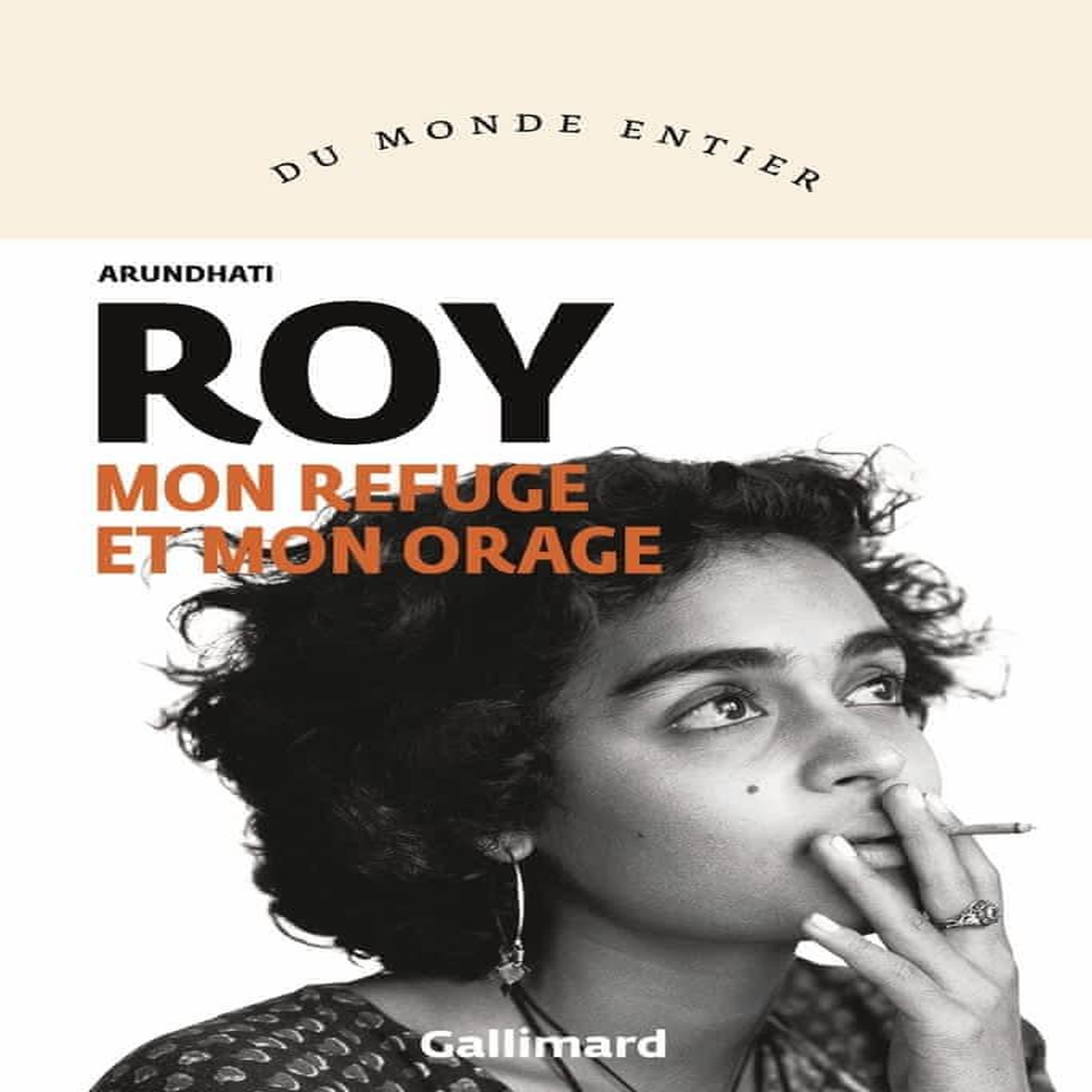 MON REFUGE ET MON ORAGE, Roy Arundhati