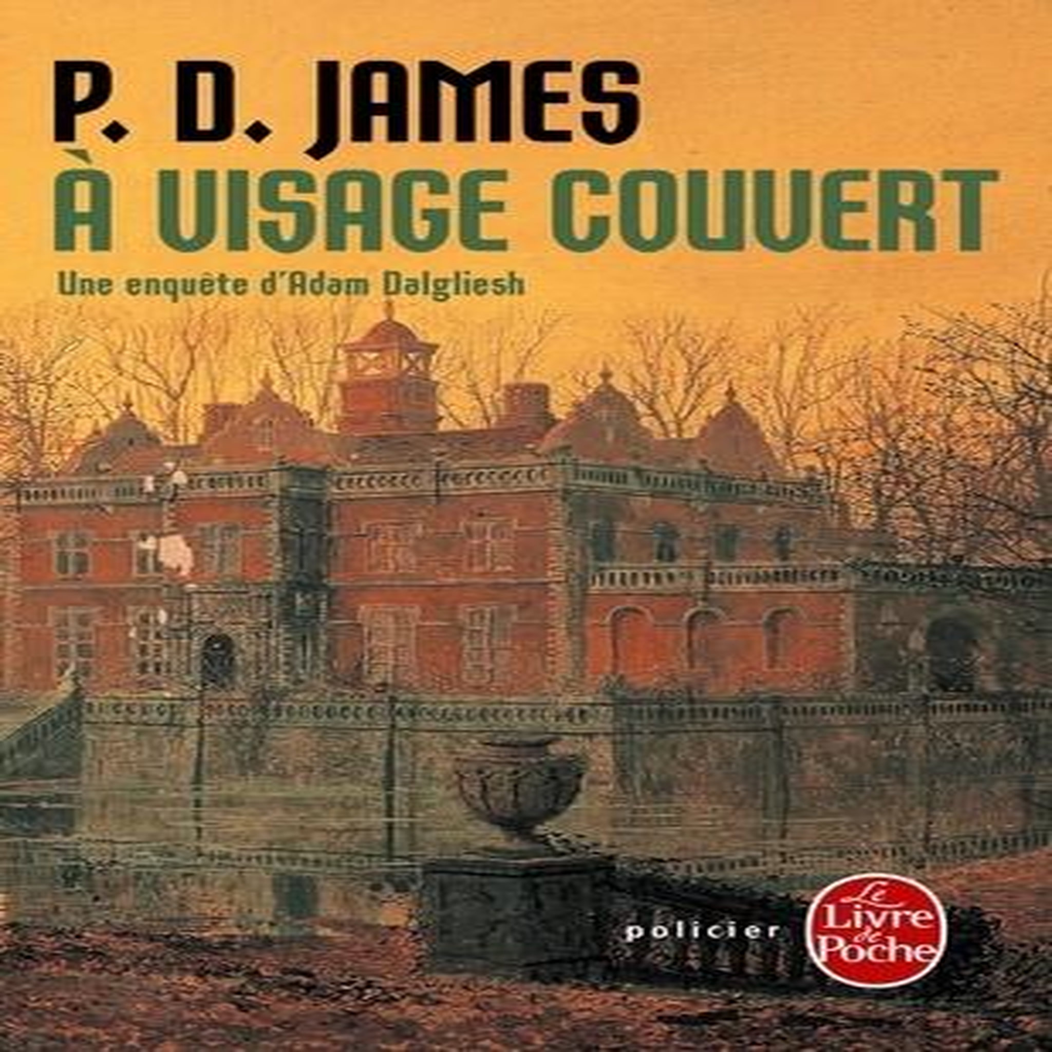 A VISAGE COUVERT, James P. D.