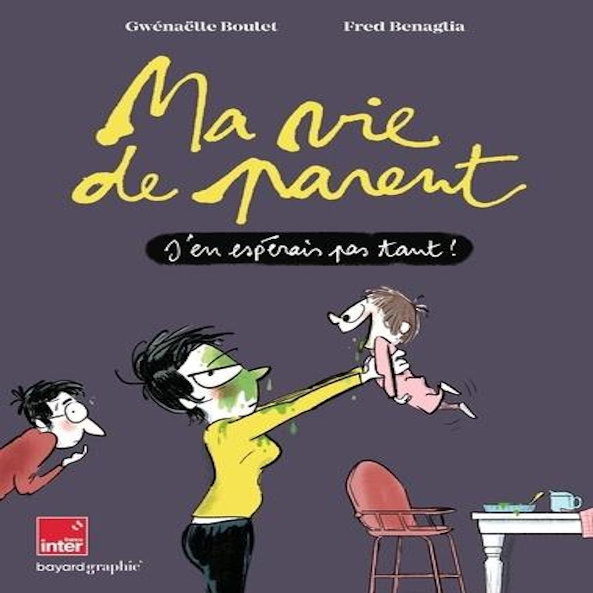 MA VIE DE PARENT. J'EN ESPERAIS PAS TANT !, Boulet Gwénaëlle