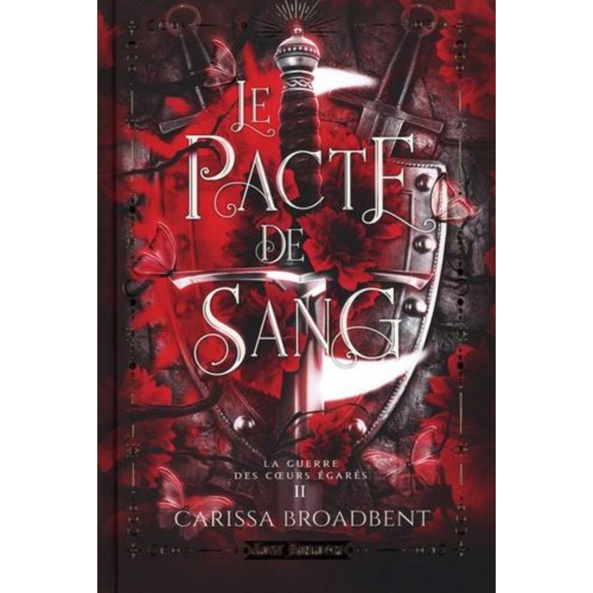 LA GUERRE DES COEURS EGARES TOME 2 : LE PACTE DE SANG, Broadbent Carissa
