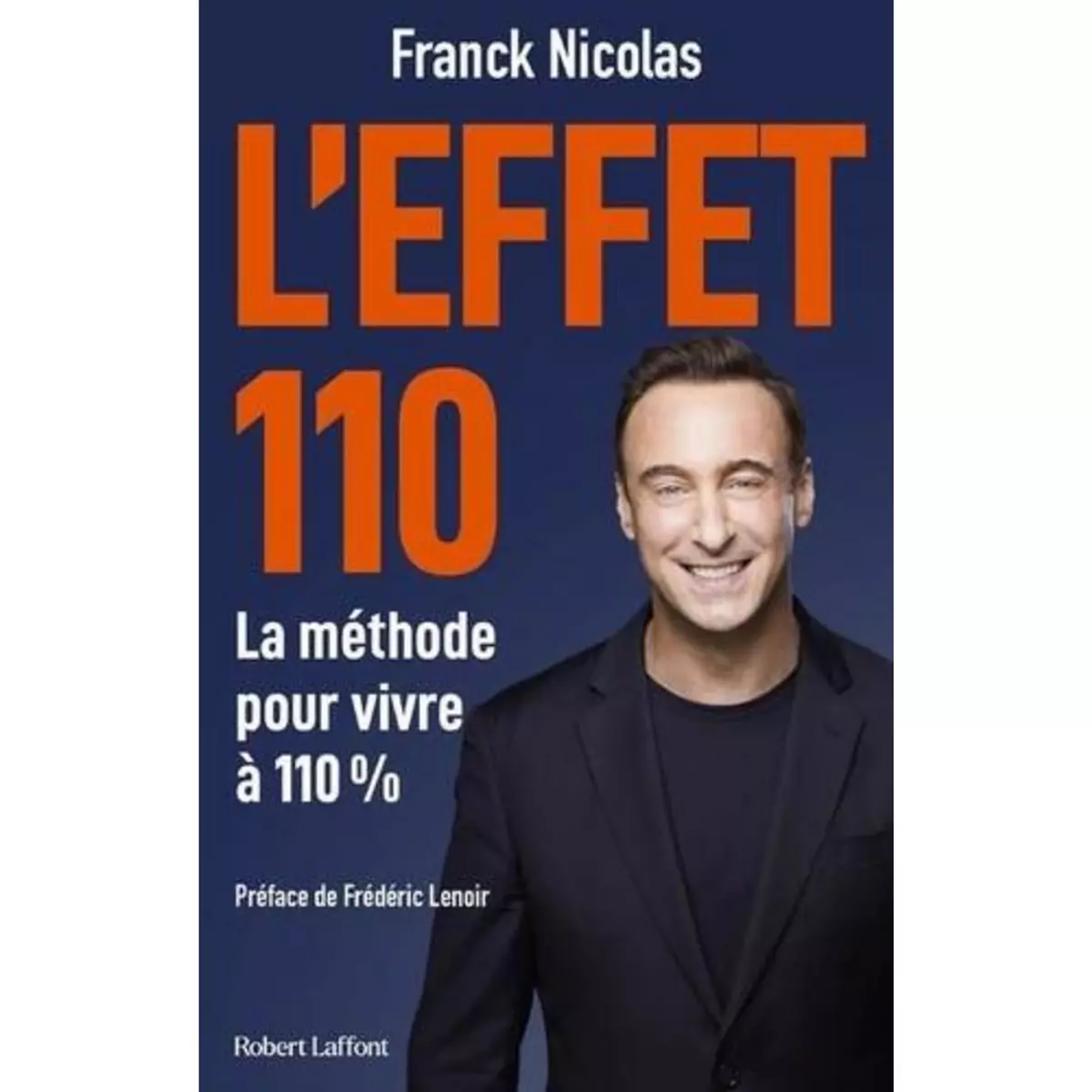  L'EFFET 110. COMMENT ENRICHIR SA VIE ET SA CARRIERE A 110% ET DECUPLER SES RESULTATS, Nicolas Franck