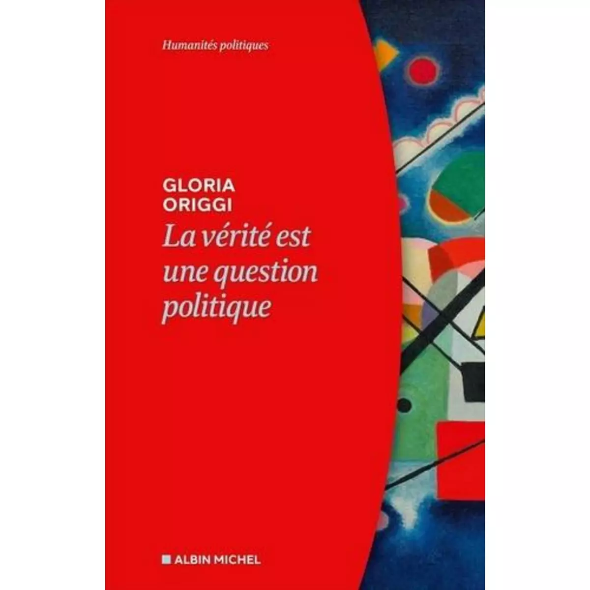  LA VERITE EST UNE QUESTION POLITIQUE, Origgi Gloria