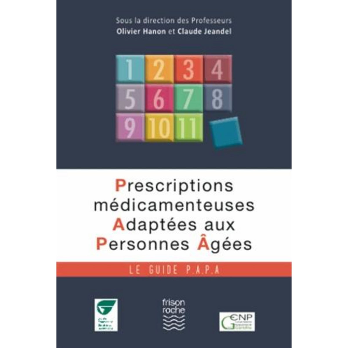 PRESCRIPTIONS MEDICAMENTEUSES ADAPTEES AUX PERSONNES AGEES. LE GUIDE P.A.P.A., Hanon Olivier