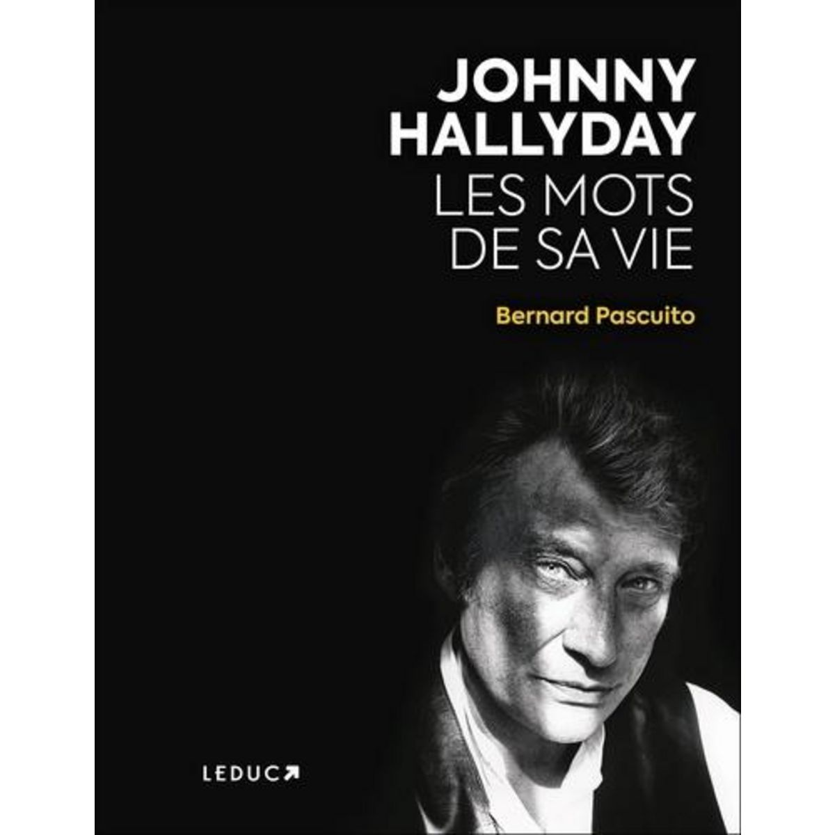 JOHNNY HALLYDAY. LES MOTS DE SA VIE, Pascuito Bernard