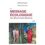 LE MESSAGE ECOLOGIQUE DES ECRITURES SAINTES. AIMER, RESPECTER ET PRESERVER LA CREATION, Raquet Michel