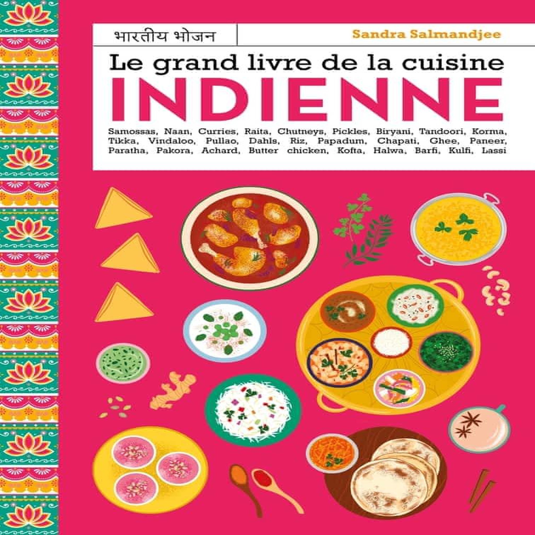 LE GRAND LIVRE DE LA CUISINE INDIENNE, Salmandjee Sandra