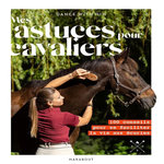 MES ASTUCES POUR CAVALIERS. 100 CONSEILS POUR SE FACILITER LA VIE AUX ECURIES, Dance With Him