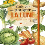 CULTIVER SON POTAGER AVEC LA LUNE. EDITION 2026-2027, Delvaille Alice