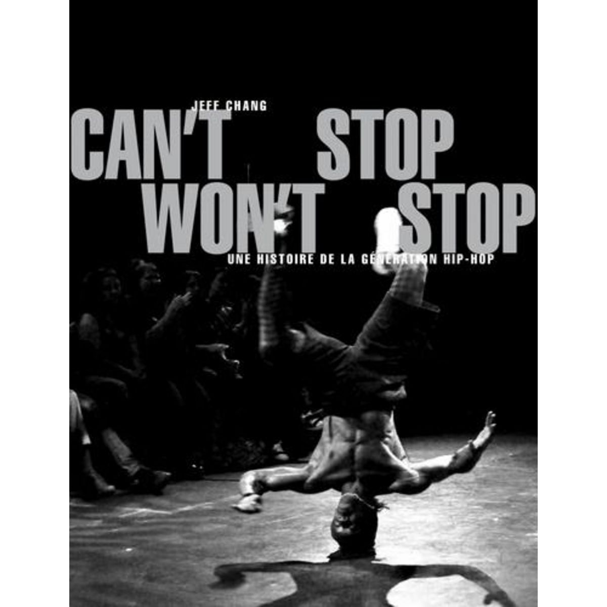 CAN'T STOP WON'T STOP. UNE HISTOIRE DE LA GENERATION HIP-HOP, EDITION ACTUALISEE, Chang Jeff