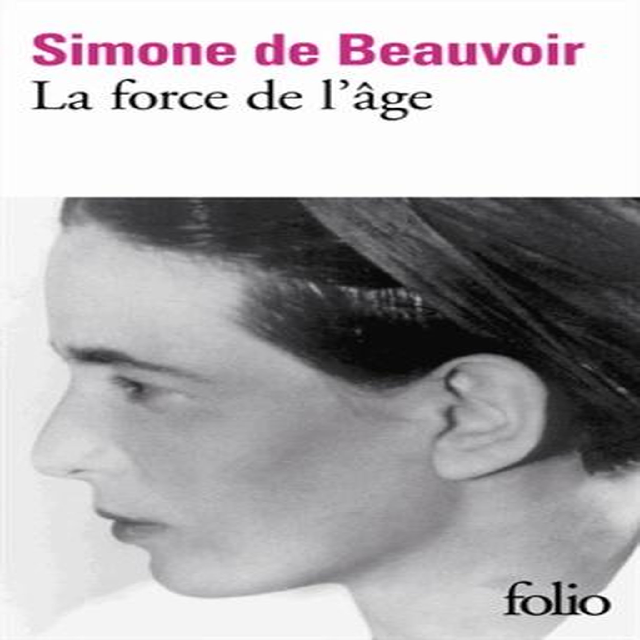 LA FORCE DE L'AGE, Beauvoir Simone de