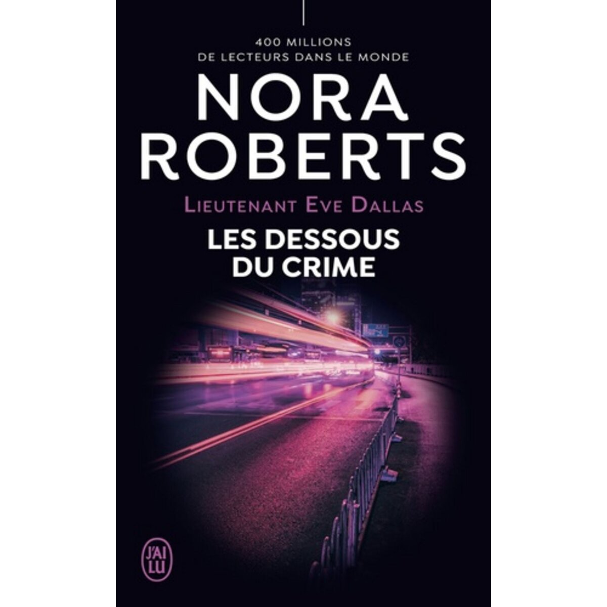  LIEUTENANT EVE DALLAS TOME 48 : LES DESSOUS DU CRIME, Roberts Nora