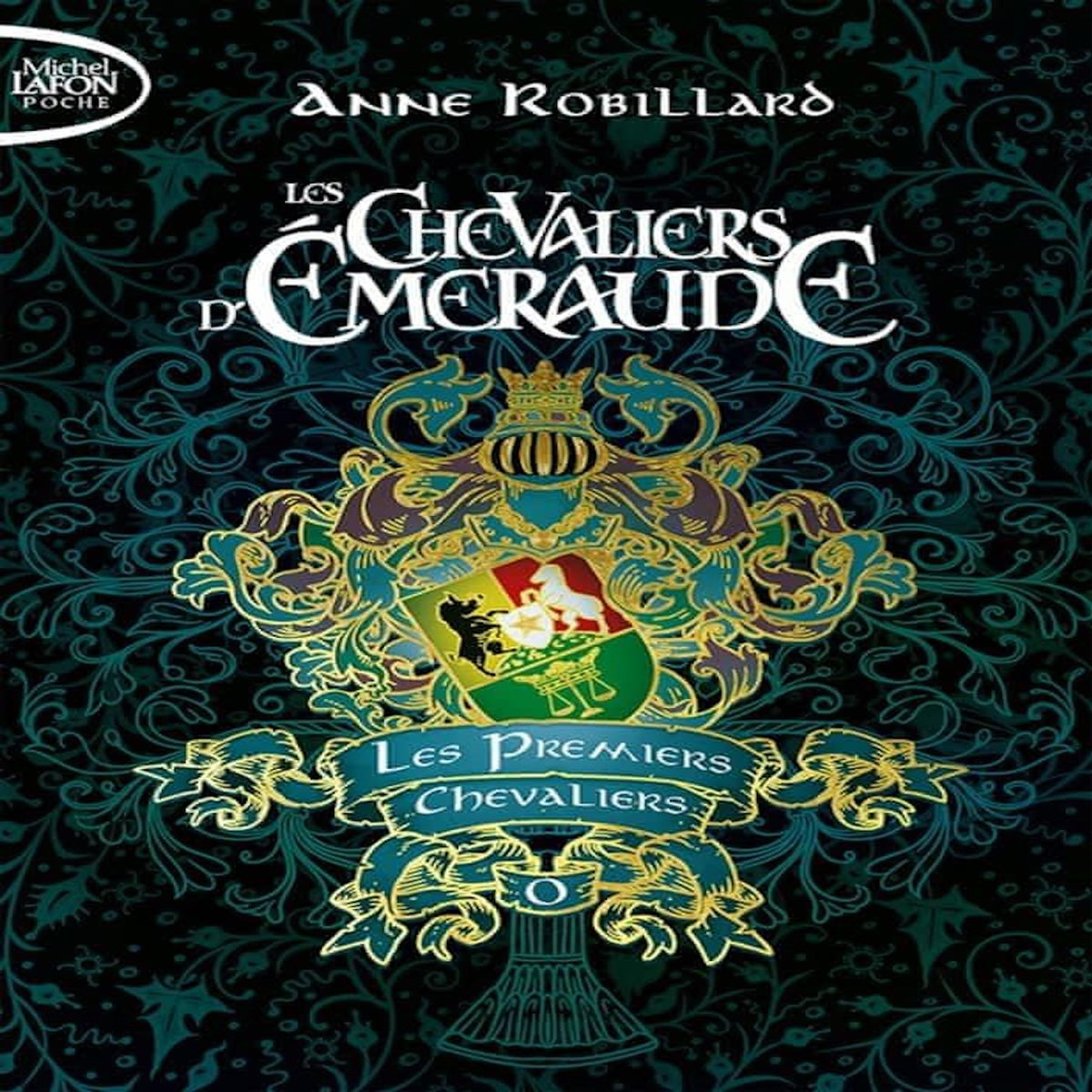 LES CHEVALIERS D'EMERAUDE TOME 0 : LES PREMIERS CHEVALIERS, Robillard Anne