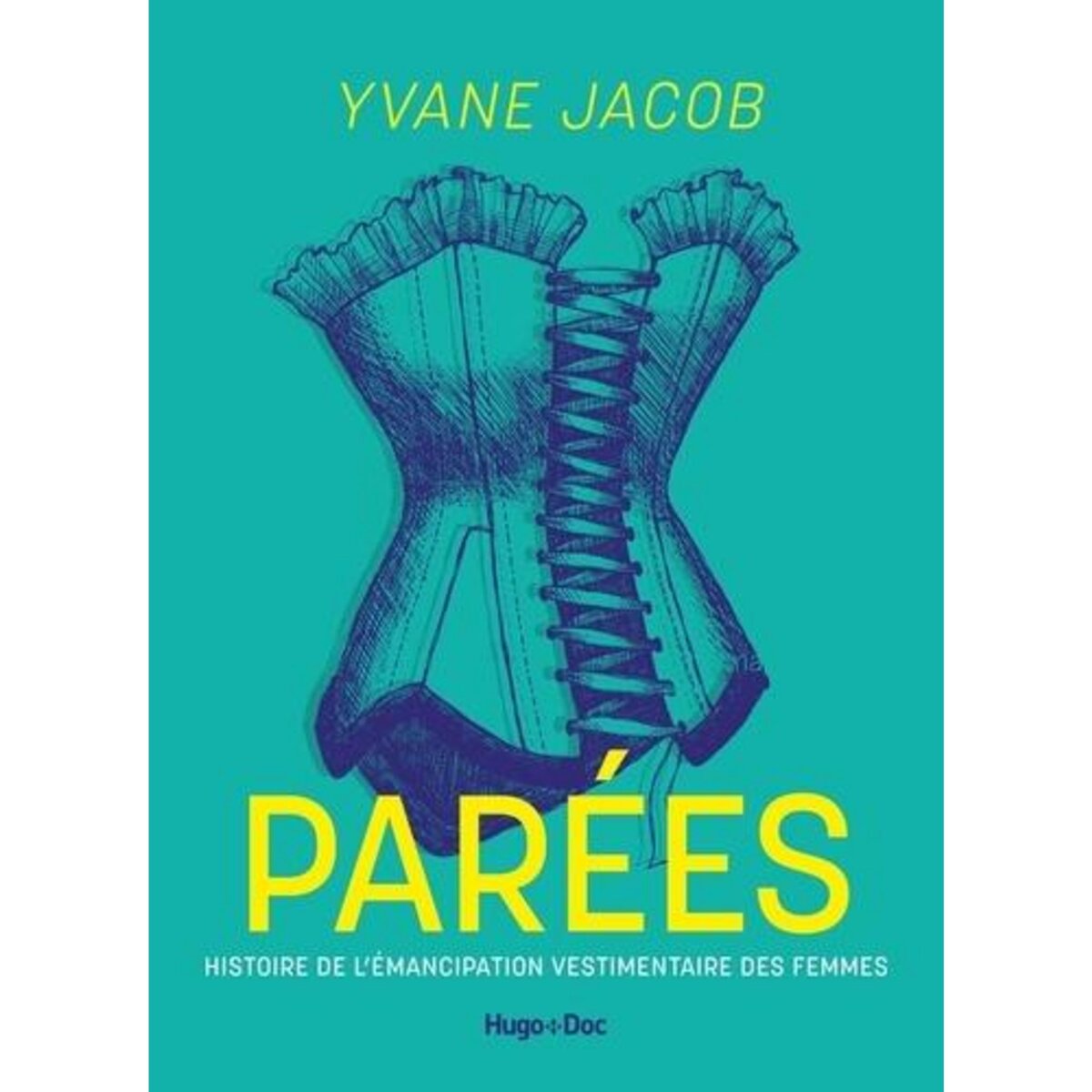  PAREES. ENQUETE SUR L'EMANCIPATION VESTIMENTAIRE DES FEMMES, Jacob Yvane