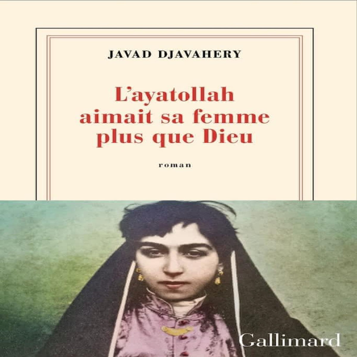 L'AYATOLLAH AIMAIT SA FEMME PLUS QUE DIEU, Djavahery Javad